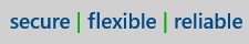 Secure Flexible Reliable